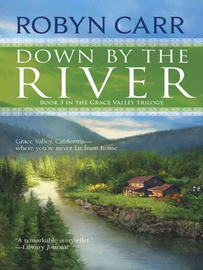 Down by the river [electronic resource] / Robyn Carr.
