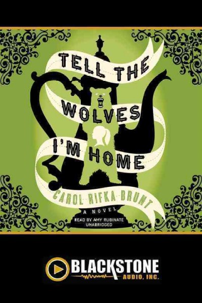 Tell the wolves I'm home [electronic resource] : a novel / by Carol Rifka Brunt.