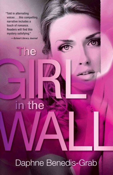 The girl in the wall [electronic resource] / Daphne Benedis-Grab.