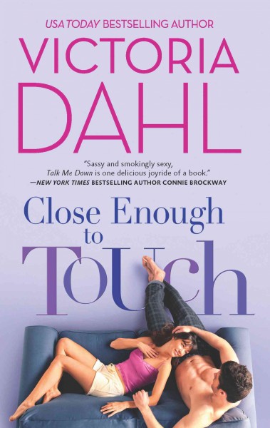 Close enough to touch [electronic resource] / Victoria Dahl.