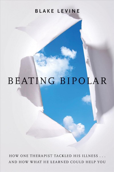 Beating bipolar [electronic resource] : how one therapist tackled his illness-- and how what he learned could help you! / Blake LeVine.