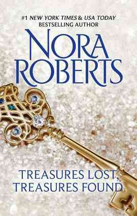 Treasures lost, treasures found [electronic resource] / Nora Roberts.