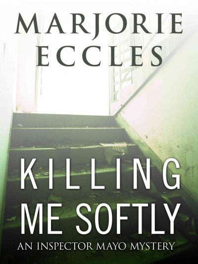 Killing me softly [electronic resource] / Marjorie Eccles.