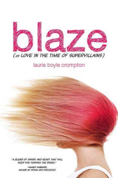 Blaze, (or, Love in the time of supervillians) [electronic resource] / Laurie Boyle Crompton.