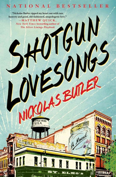 Shotgun lovesongs / Nickolas Butler.