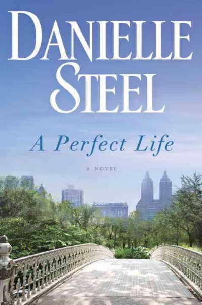 A perfect life / Danielle Steel.