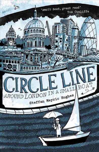 Circle line [electronic resource] : around London in a small boat / Steffan Meyric Hughes.