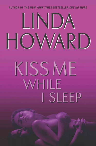 Kiss me while I sleep [electronic resource] / Linda Howard.