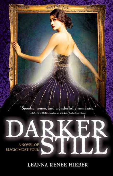 Darker still [electronic resource] : a novel of magic most foul / Leanna Renee Hieber.
