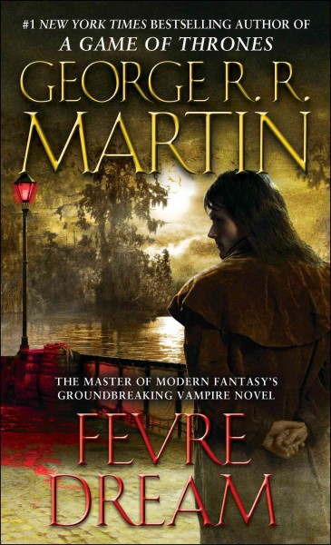 Fevre dream [electronic resource] / George R.R. Martin.