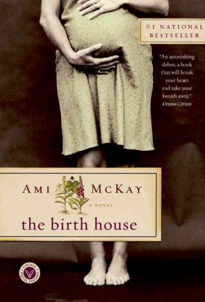 The birth house [electronic resource] : a novel / by Ami Mckay.