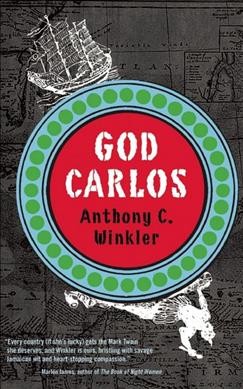 God Carlos [electronic resource] / by Anthony C. Winkler.