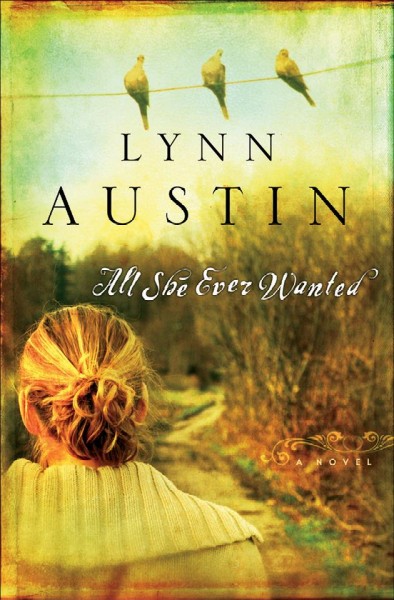 All she ever wanted [electronic resource] / Lynn Austin.