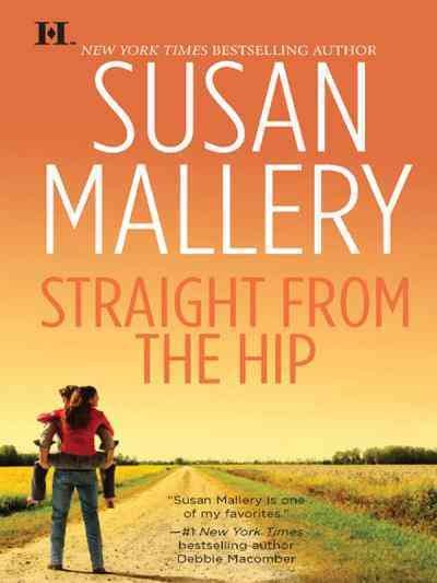 Straight from the hip [electronic resource] / Susan Mallery.