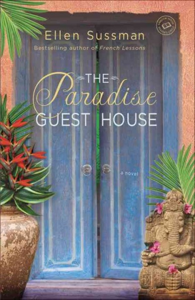 The Paradise Guest House [electronic resource] : a novel / Ellen Sussman.