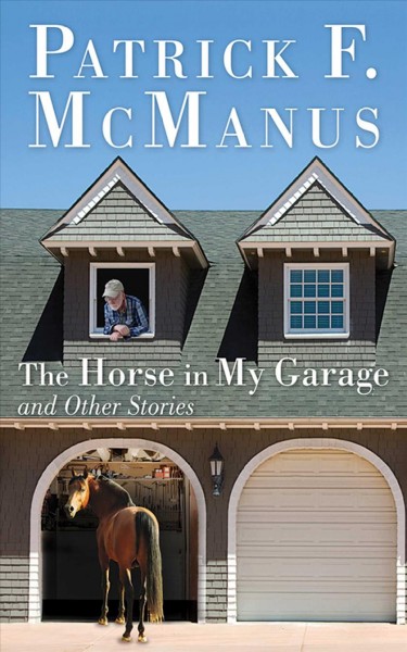 The horse in my garage and other stories [electronic resource] / by Patrick F. McManus.