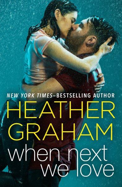 When next we love [electronic resource] / Heather Graham.