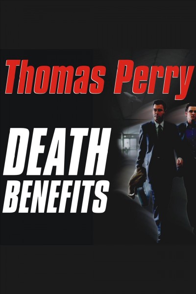 Death benefits [electronic resource] : a novel / Thomas Perry.