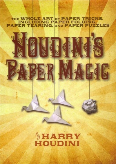 Houdini's paper magic [electronic resource] / Harry Houdini.
