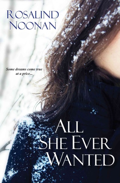 All she ever wanted [electronic resource] / Rosalind Noonan.