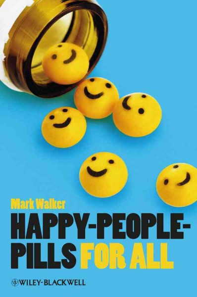 Happy-people-pills for all [electronic resource] / Mark Walker.