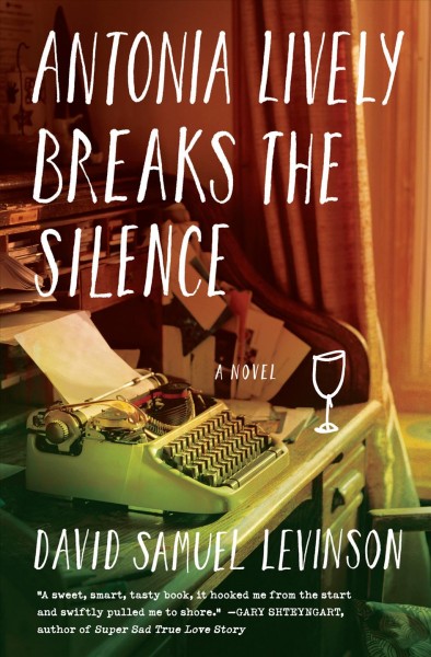 Antonia Lively breaks the silence [electronic resource] : a novel / by David Samuel Levinson.