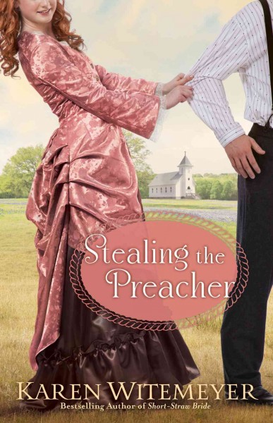 Stealing the preacher [electronic resource] / Karen Witemeyer.