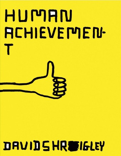 Human achievement [electronic resource] / David Shrigley.