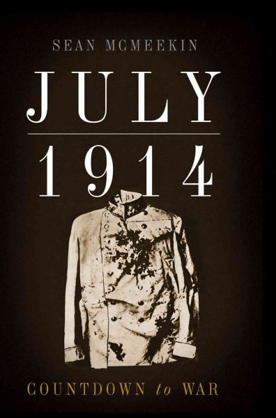 July 1914 [electronic resource] : countdown to war / Sean McMeekin.
