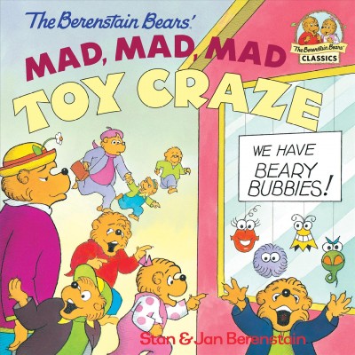The Berenstain Bears' mad, mad, mad toy craze [electronic resource] / Stan & Jan Berenstain.