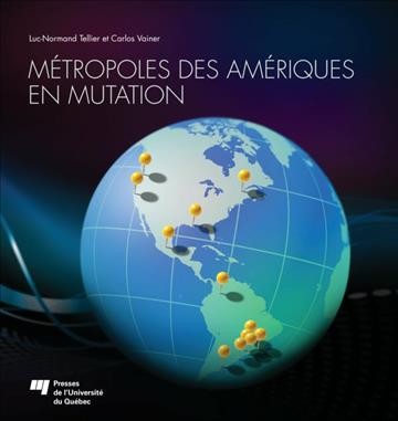 Métropoles des Amériques en mutation [electronic resource] / Luc-Normand Tellier et Carlos Vainer.