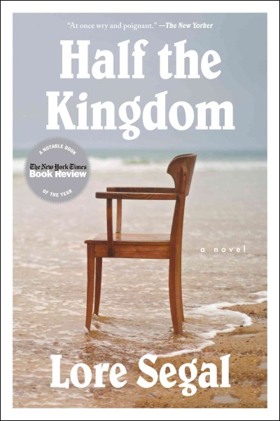 Half the kingdom : a novel / Lore Segal.