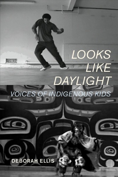 Looks like daylight [electronic resource] : voices of indigenous kids / written by Deborah Ellis ; foreword by Loriene Roy.