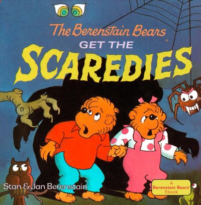 The Berenstain Bears get the scaredies [electronic resource] / Stan & Jan Berenstain.