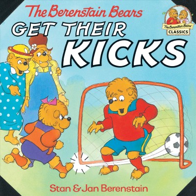 The Berenstain Bears get their kicks / Stan & Jan Berenstain.