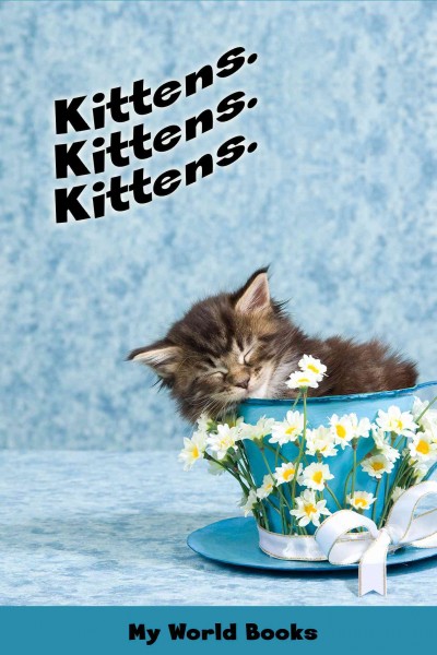 Kittens. kittens. kittens. [electronic resource] / [Margaret Brown].