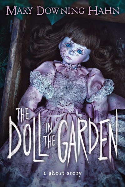 The doll in the garden [electronic resource] : a ghost story / Mary Downing Hahn.