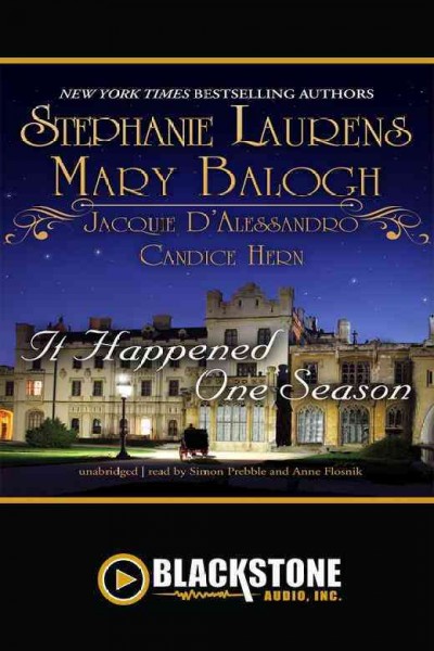 It happened one season [electronic resource] / Stephanie Laurens, Mary Balogh, Jacquie D'Alessandro, Candice Hern.