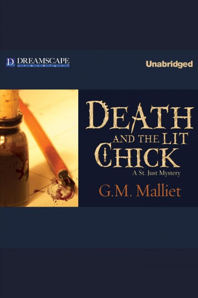 Death and the lit chick [electronic resource] : a St. Just mystery / G.M. Malliet.