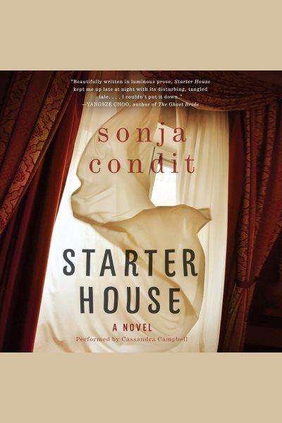 Starter house : a novel / Sonja Condit.