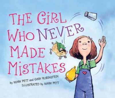 The girl who never made mistakes [electronic resource] / by Mark Pett and Gary Rubinstein ; illustrated by Mark Pett.