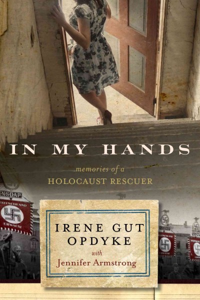 In my hands [electronic resource] : memories of a Holocaust rescuer / Irene Gut Opdyke with Jennifer Armstrong.
