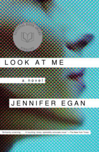 Look at me [electronic resource] : a novel / Jennifer Egan.
