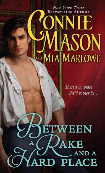 Between a rake and a hard place / Connie Mason and Mia Marlowe.