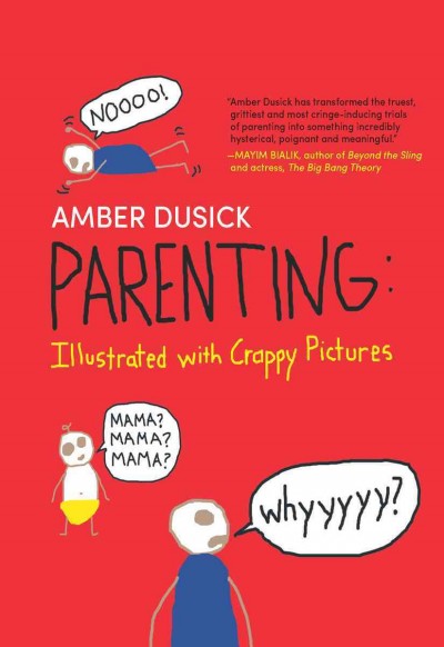 Parenting [electronic resource] : illustrated with crappy pictures / Amber Dusick.