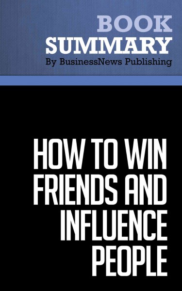 How to win friends and influence people [electronic resource] : the all-time classic manual of people skills / [summary provided by Must Read Summaries ; originally written by] Dale Carnegie.