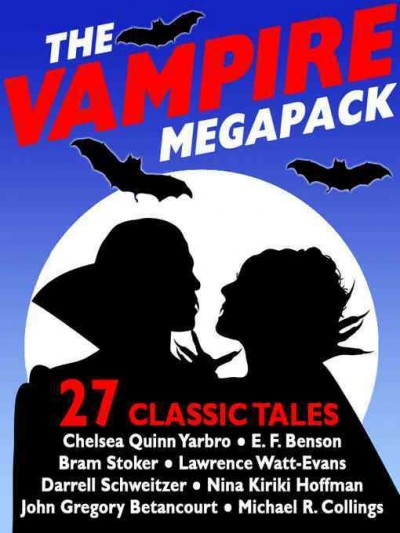The vampire megapack [electronic resource] : 27 classic tales / Chelsea Quinn Yarbro ... [et al.].
