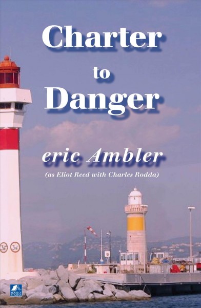 Charter to danger [electronic resource] / Eric Ambler (as Eliot Reed with Charles Rodda).