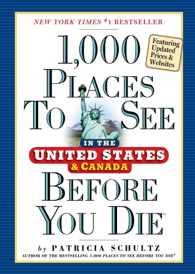 1,000 places to see in the United States & Canada before you die [electronic resource] / by Patricia Schultz.