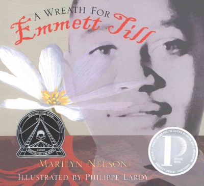A wreath for Emmett Till [electronic resource] / Marilyn Nelson ; illustrated by Philippe Lardy.